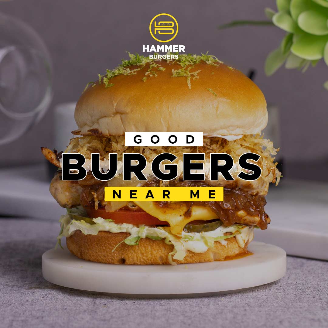 Good Burgers near me | HAMMER BURGERS