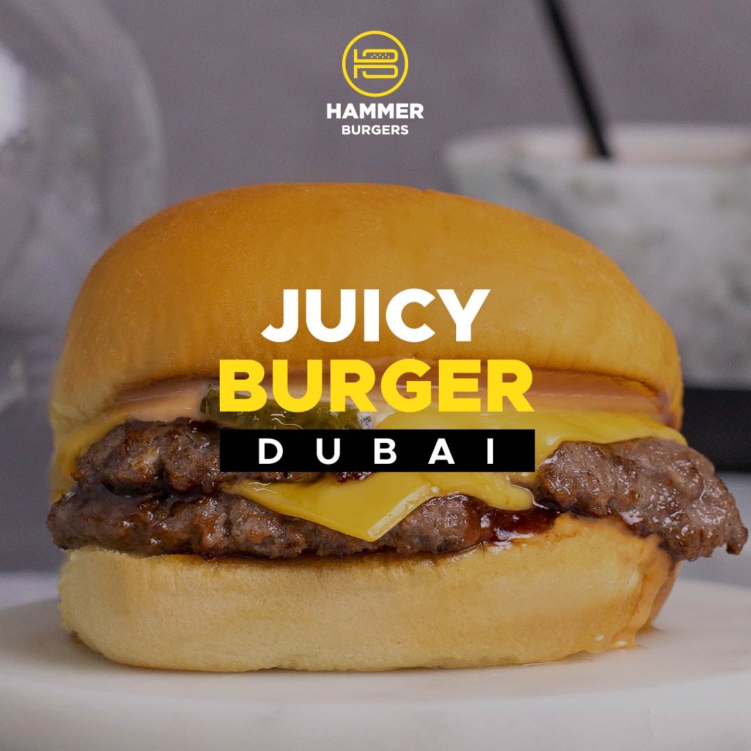 Juicy Burger Dubai HAMMER BURGERS